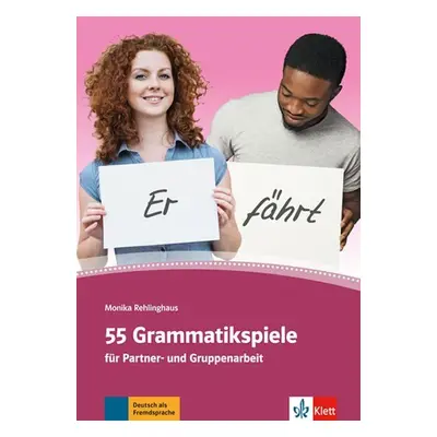 55 Grammatikspiele für Partner- und Gruppenarbeit