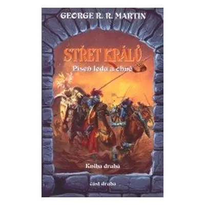 Střet králů 1. část - George Raymond Richard Martin