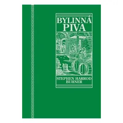 Posvátná a léčivá bylinná piva - Stephen Harrod Buhner