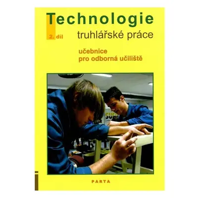 Truhlářské práce - technologie, 2. díl (2. a 3. ročník) - učebnice pro odborná učiliště - Jan Li