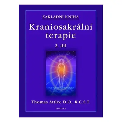 Základní kniha Kraniosakrální terapie 2.díl - Thomas Attlee