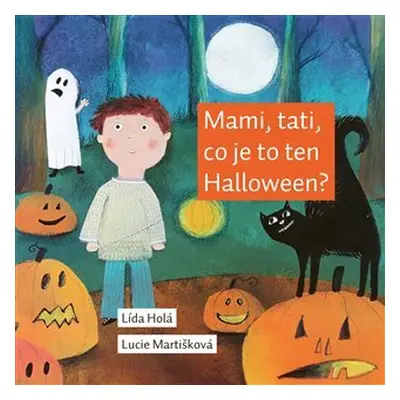 Mami, tati, co je to ten Halloween? - Lída Holá