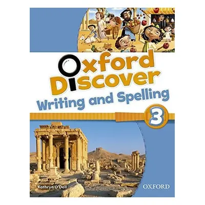 Oxford Discover 3 Writing and Spelling - Kathryn O´Dell