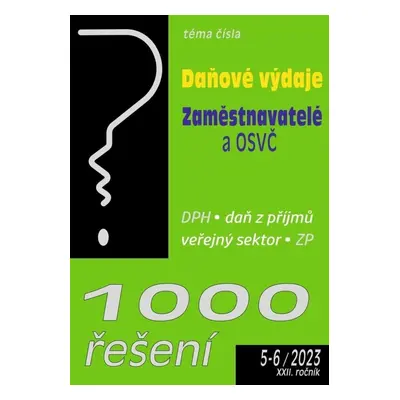 1000 řešení 5-6/2023 Daňové výdaje, Zaměstnavatelé a OSVČ