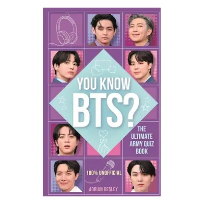 You Know BTS? The Ultimate ARMY Quiz Book - Adrian Besley