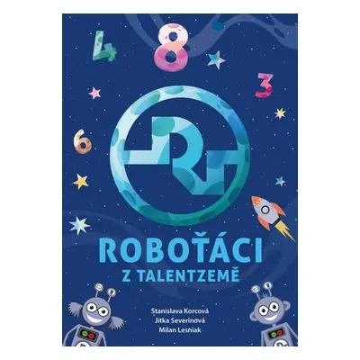 Roboťáci z Talentzemě - Jitka Severinová; Stanislava Korcová