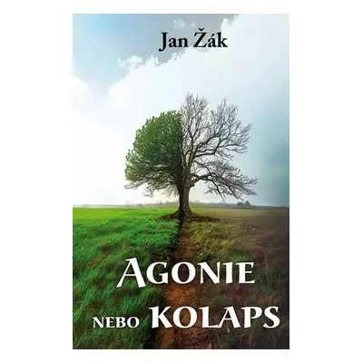 Agonie nebo kolaps - Jan Žák