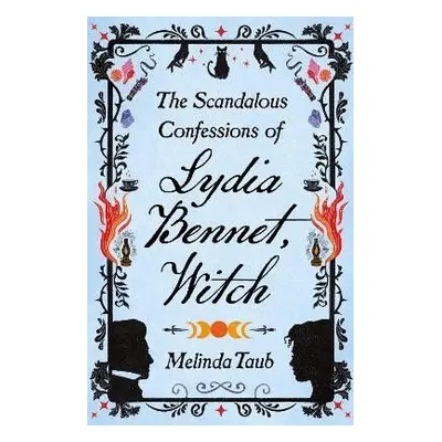 The Scandalous Confessions of Lydia Bennet, Witch - Melinda Taub