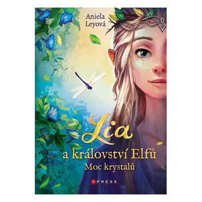 Lia a království elfů: Moc krystalů - Aniela Leyová