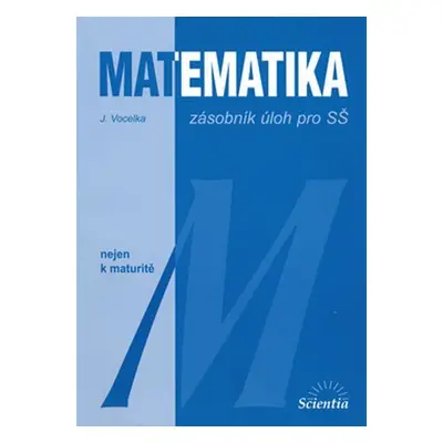 Matematika - zásobník úloh pro SŠ - Jindřich Vocelka