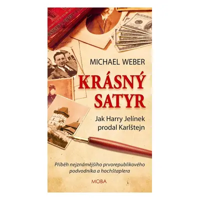 Krásný satyr - Jak Harry Jelínek prodal Karlštejn - Michael Weber