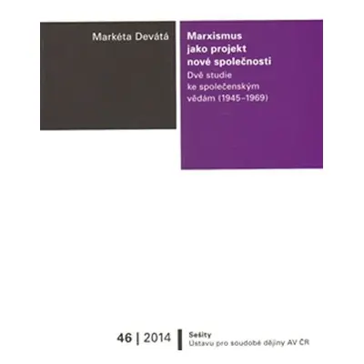 Marxismus jako projekt nové společnosti - Dvě studie ke společenským vědám (1945–1969) - Markéta