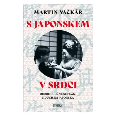 S Japonskem v srdci: Dobrodružné setkání s duchem Japonska - Martin Vačkář