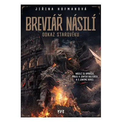 Breviář násilí - Odkaz starověku - Jiřina Hofmanová