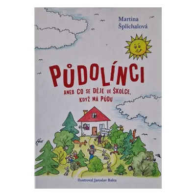 Půdolínci aneb Co se děje ve školce, když má půdu - Martina Šplíchalová