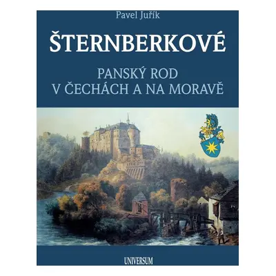 ŠTERNBERKOVÉ - Panský rod v Čechách a na Moravě, 2. vydání - Pavel Juřík