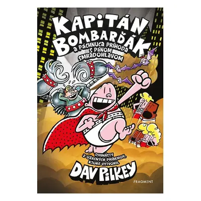 Kapitán Bombarďák 12: Kapitán Bombarďák a páchnuca príhoda s pánom Smradohlavom - Dav Pilkey