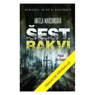 Šest rakví - Angela Marsons