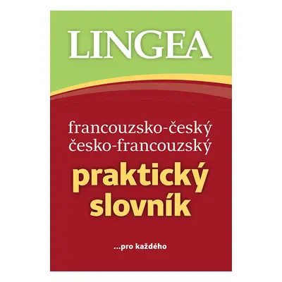 Francouzsko-český, česko-francouzský praktický slovník ...pro každého, 3. vydání - kolektiv aut