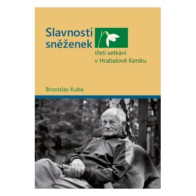 Slavnosti sněženek třetí setkání v hrabalově Kersku - Bronislav Kuba