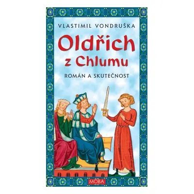 Oldřich z Chlumu - Román a skutečnost, 2. vydání - Vlastimil Vondruška