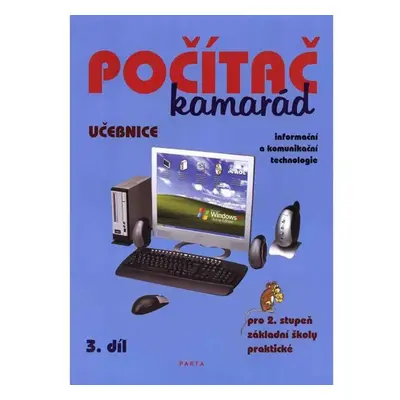 Počítač kamarád, 3. díl, učebnice, pro 2. stupeň ZŠ praktické - Pavel Klech