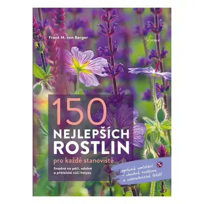 150 nejlepších rostlin pro každé stanoviště - Berger Frank M. von