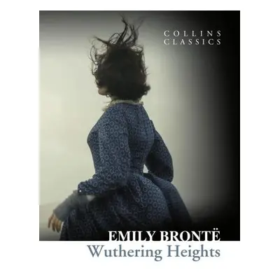 Wuthering Heights (Collins Classics) - Emily Brontë