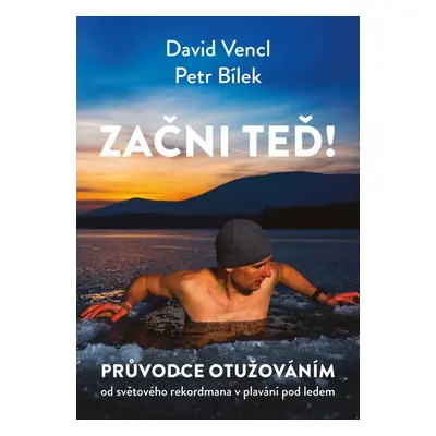 Začni teď! Průvodce otužováním - Petr Áda Bílek