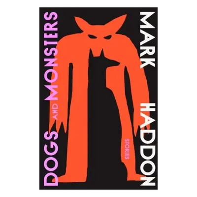 Dogs and Monsters - Mark Haddon