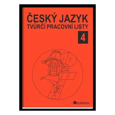 Český jazyk 4 - tvůrčí pracovní listy - Jitka Rubínová