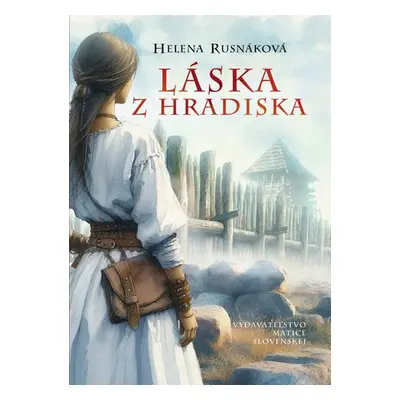 Láska z hradiska - Helena Rusnáková