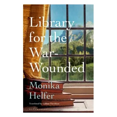 Library for the War-Wounded - Monika Helfer