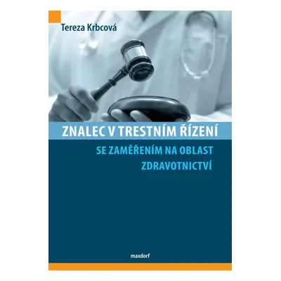 Znalec v trestním řízení se zaměřením na oblast zdravotnictví - Tereza Krbcová