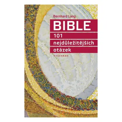 Bible 101 nejdůležitějších otázek - Bernhard Lang