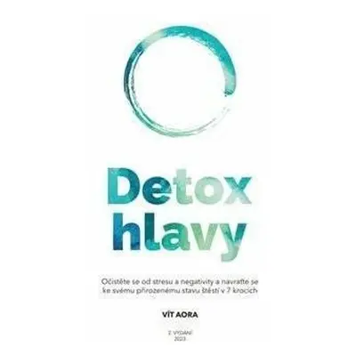 Detox hlavy - Praktické techniky, postupy a rituály pro čistou mysl a skvělý pocit z každého dne