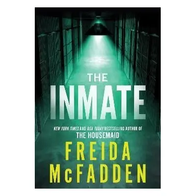 The Inmate: From the Sunday Times Bestselling Author of The Housemaid - Freida McFadden