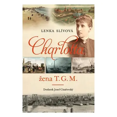 Charlotta - Žena T. G. M. - Lenka Slívová