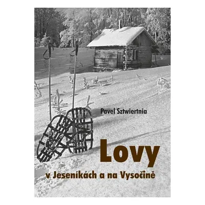 Lovy v Jeseníkách a na Vysočině - Pavel Sztwiertnia