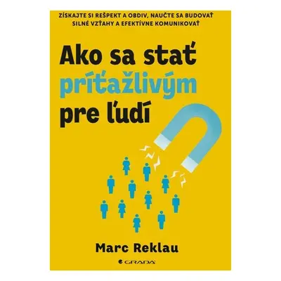 Ako sa stať príťažlivým pre ľudí - Marc Reklau