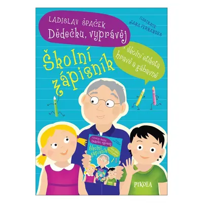 Dědečku, vyprávěj – Školní zápisník - Ladislav Špaček