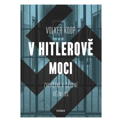 V Hitlerově moci. Zvláštní a "čestní" vězňové nacistického režimu - Volker Koop