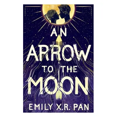 An Arrow to the Moon - Emily X. R. Pan