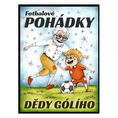 Fotbalové pohádky Dědy Gólího - Petr Elizeus