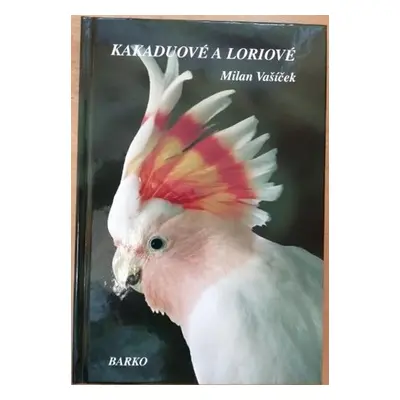 Kakaduové a Loriové - Milan Vašíček