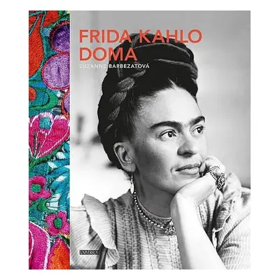 Frida Kahlo doma, 2. vydání - Suzanne Barbezatová