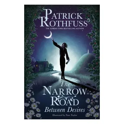 The Narrow Road Between Desires: A Kingkiller Chronicle Novella, 1. vydání - Patrick Rothfuss