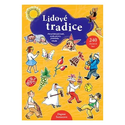 Lidové tradice - Původ lidových tradic, zvyky, pověry, pranostiky, říkadla - 240 různých her - 