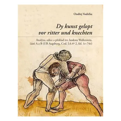 Dy kunst gelopt vor ritter und knechten - Analýza, edice a překlad tzv. kodexu Wallerstein, část