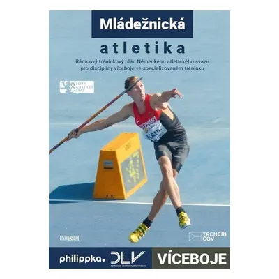 Atletika – Víceboje. Rámcový tréninkový plán Německého atletického svazu - Wolfgang Killing